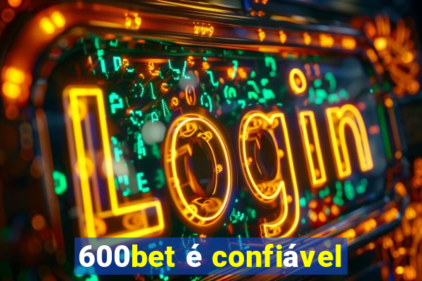 600bet é confiável